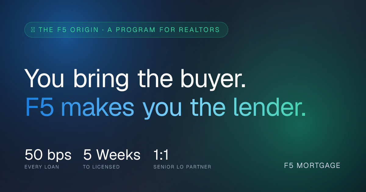 The F5 Origin — Dual-License Real Estate Agents to Originate Mortgages
